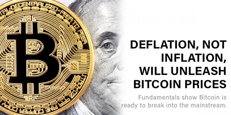 Deflation, Not Inflation, Will Unleash Bitcoin Prices