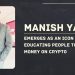 Manish Yadav Emerges As An Icon By Educating People To Make Money On Crypto