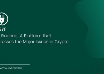 Levf Finance: A Platform that Addresses the Major Issues in Crypto