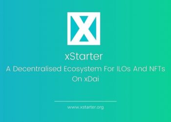 xStarter: A Decentralised Ecosystem For ILOs And NFTs On xDai