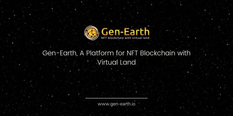 Gen-Earth, A Platform for NFT Blockchain with Virtual Land