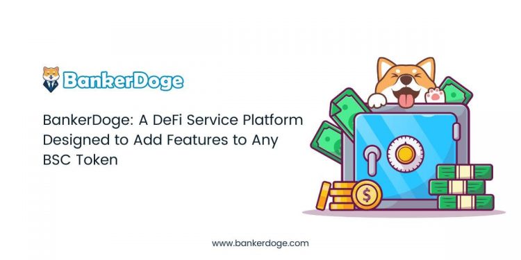 BankerDoge: A Unique Platform The Offers DeFi Services To BSC Tokens